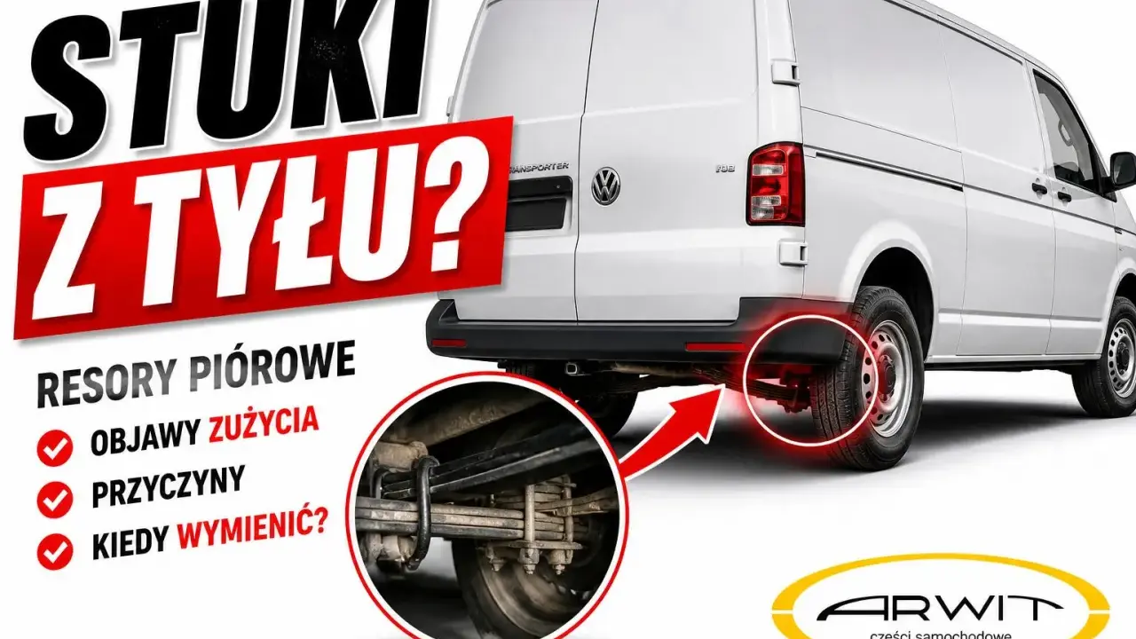 Stuki z tyłu? Sprawdź stan resory piórowe w swoim busie. Objawy zużycia, przyczyny i kiedy wymienić.