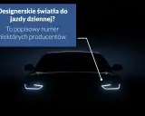 Ciemny samochód z zapalonymi światłami do jazdy dziennej. Tekst: "Designerskie światła do jazdy dziennej? To popisowy numer niektórych producentów.
